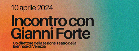 Incontro con Gianni Forte, co-direttore della sezione Teatro della Biennale di Venezia immagine decorativa